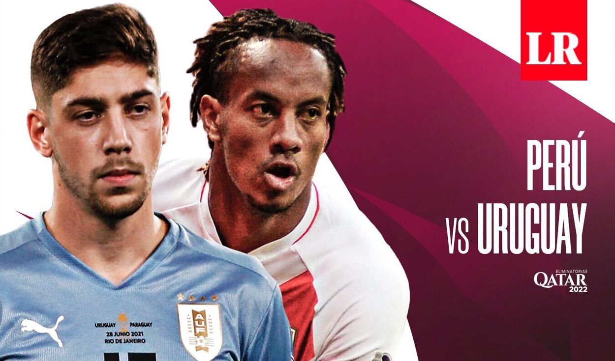 HOY Perú vs. Uruguay EN VIVO por las Eliminatorias Qatar 2022: minuto a minuto del partido